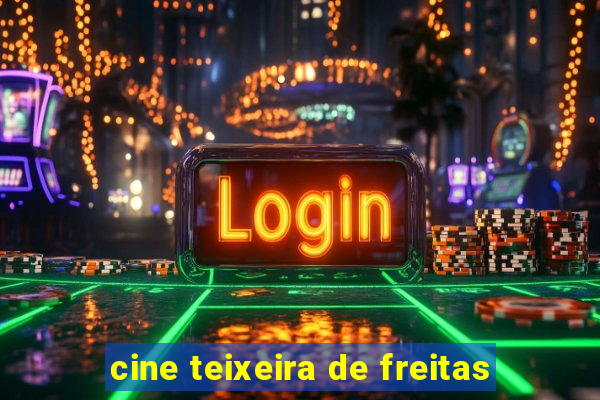 cine teixeira de freitas